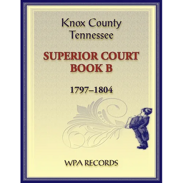 Knox County, Tennessee Superior Court Book B, 1797-1804