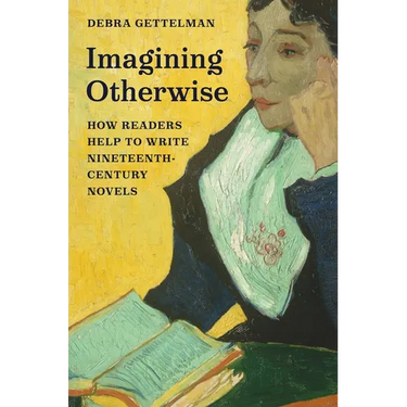 Imagining Otherwise: How Readers Help to Write Nineteenth-Century Novels