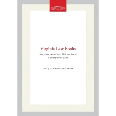 Virginia Law Books: Memoirs, American Philosophical Society (Vol. 239)
