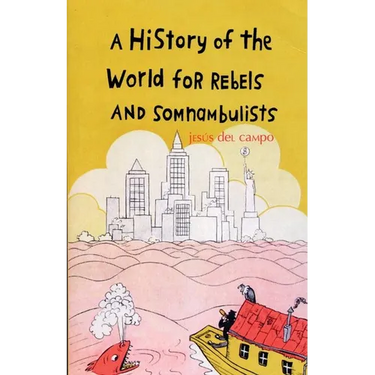 A History of the World for Rebels and Somnambulists