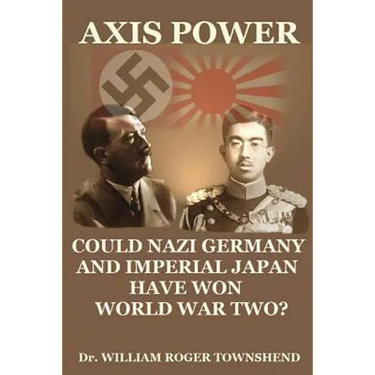 Axis Power: Could Nazi Germany and Imperial Japan have won World War II?
