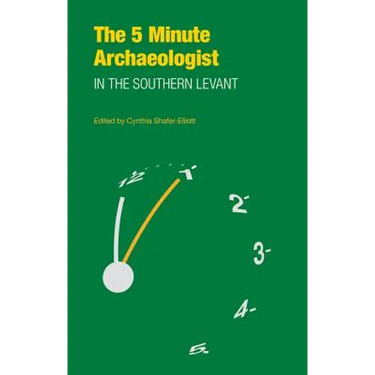 The Five-Minute Archaeologist in the Southern Levant