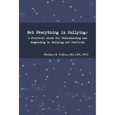 Not Everything is Bullying: A Practical Guide for Understanding and Responding to Bullying and Conflicts