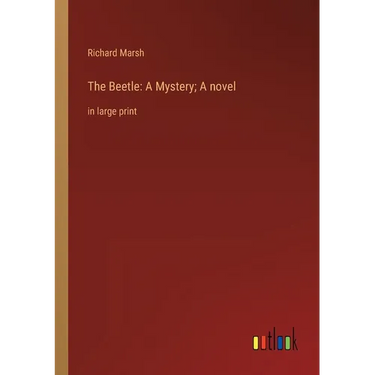 The Beetle: A Mystery; A novel: in large print