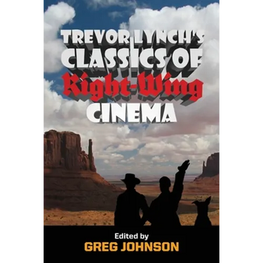 Trevor Lynch's Classics of Right-Wing Cinema