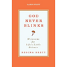 God Never Blinks: 50 Lessons for Life's Little Detours