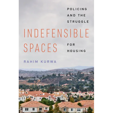 Indefensible Spaces: Policing and the Struggle for Housing