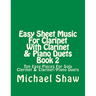 Easy Sheet Music For Clarinet With Clarinet & Piano Duets Book 2: Ten Easy Pieces For Solo Clarinet & Clarinet/Piano Duets