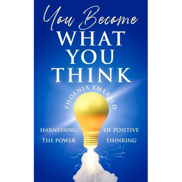 You Become What You Think: Harnessing the Power of Positive Thinking