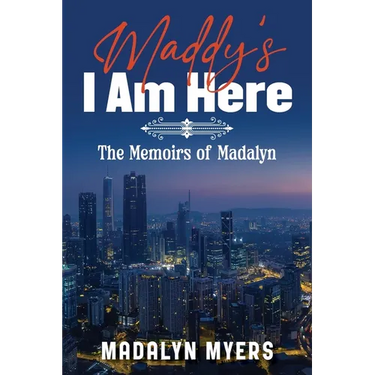 Maddy's I Am Here: The Memoirs of Madalyn