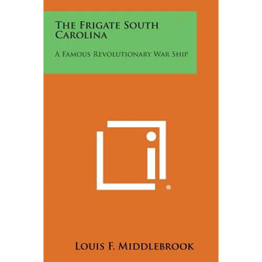 The Frigate South Carolina: A Famous Revolutionary War Ship
