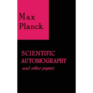 Scientific Autobiography and Other Papers