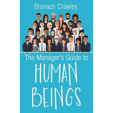 The Manager's Guide to Human Beings: Understanding our human nature at work