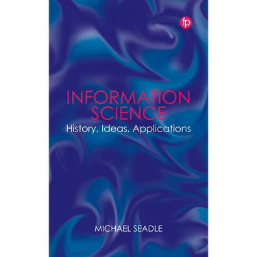 Information Science: History, Ideas, Applications