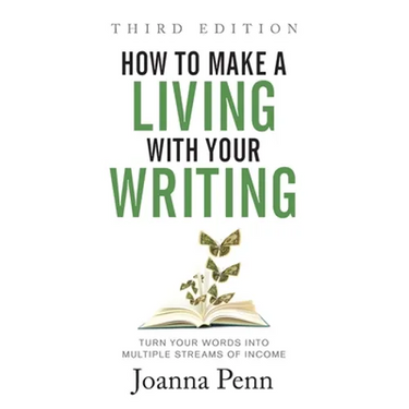 How to Make a Living with Your Writing Third Edition: Turn Your Words into Multiple Streams Of Income