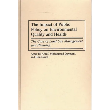 The Impact of Public Policy on Environmental Quality and Health: The Case of Land Use Management and Planning