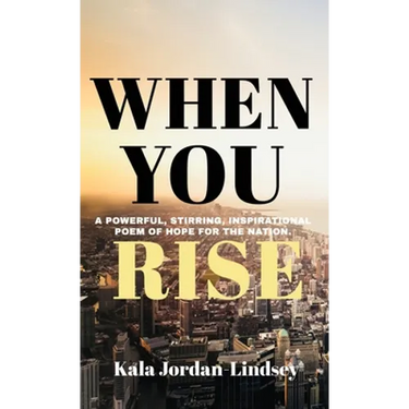 When You Rise: An Inspirational Poem of Hope for The Nation