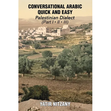 Conversational Arabic Quick and Easy: Palestinian Arabic; the Arabic Dialect of Palestine and Israel
