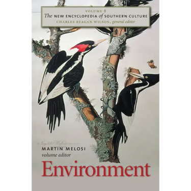The New Encyclopedia of Southern Culture: Volume 8: Environment