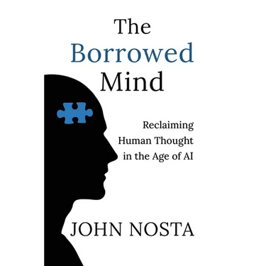 The Borrowed Mind: Reclaiming Human Thought in the Age of AI