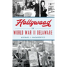 Hollywood in World War II Delaware