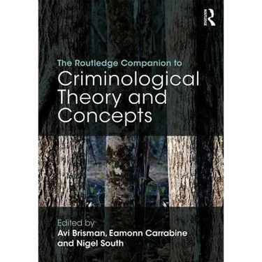 The Routledge Companion to Criminological Theory and Concepts