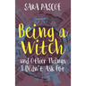 Being a Witch, and Other Things I Didn't Ask For