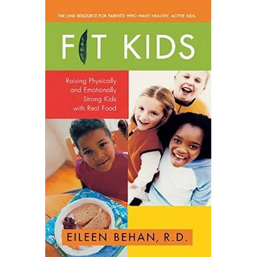 Fit Kids: Raising Physically and Emotionally Strong Kids with Real Food