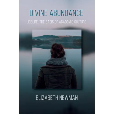 Divine Abundance: Leisure, the Basis of Academic Culture