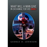 What Will a Man Give in Exchange for His Soul?