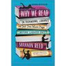 Why We Read: On Bookworms, Libraries, and Just One More Page Before Lights Out