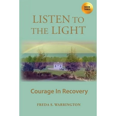 Listen To The Light: Courage In Recovery