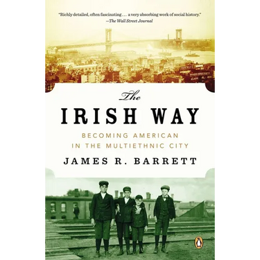 The Irish Way: Becoming American in the Multiethnic City