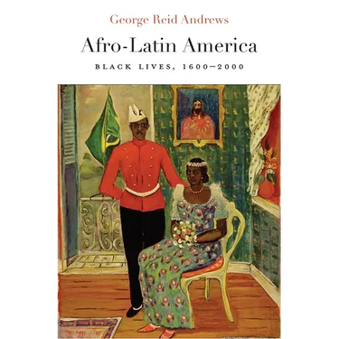Afro-Latin America: Black Lives, 1600-2000