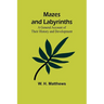 Mazes and Labyrinths: A General Account of Their History and Development