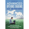Advanced Options Trading: Master the Advanced Trading Strategy and Boost Your Income From Home