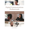 Digital Communications Professionals: A Practical Career Guide