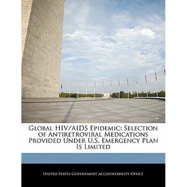 Global HIV/AIDS Epidemic: Selection of Antiretroviral Medications Provided Under U.S. Emergency Plan Is Limited