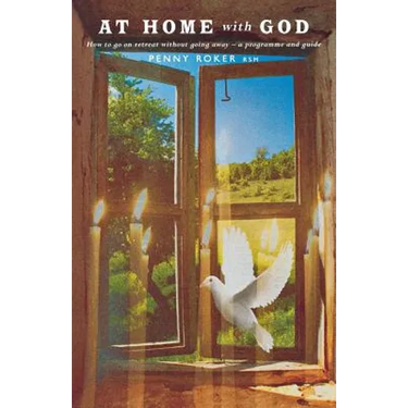 At Home with God: How to Go on Retreat Without Going Away - A Seven Day Programme