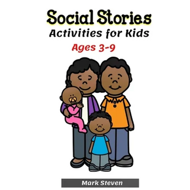 Social Stories Activities for Kids Ages 3-9: Illustrated Teaching Social Skills to Children and Adults, Learning at home, Growth Mindset, Distance lea