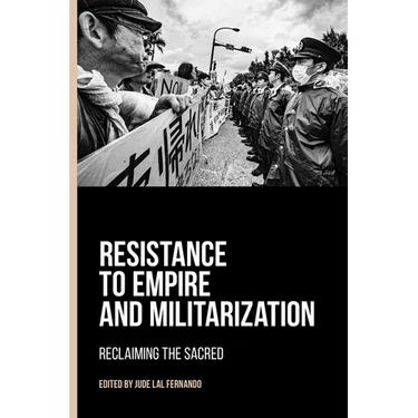 Resistance to Empire and Militarization: Reclaiming the Sacred