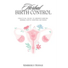 Herbal Birth Control: Practical Guide to Understanding Herbal Birth Control Methods