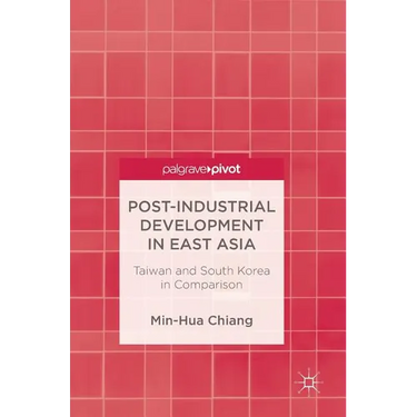 Post-Industrial Development in East Asia: Taiwan and South Korea in Comparison