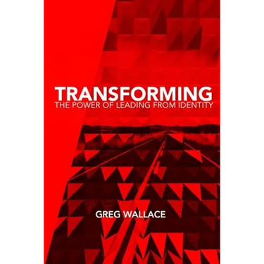 Transforming: The Power of Leading From Identity
