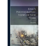 King's Photographic Views of New York