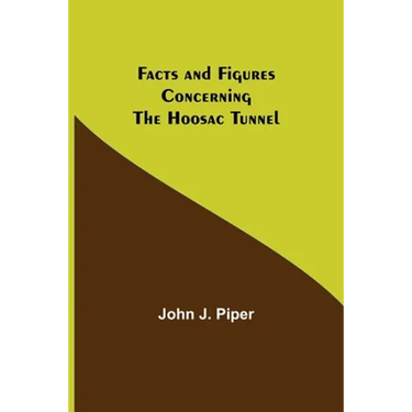 Facts and Figures Concerning the Hoosac Tunnel
