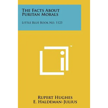 The Facts about Puritan Morals: Little Blue Book No. 1123