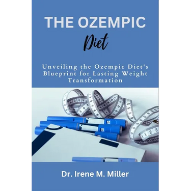 The Ozempic Diet: Unveiling the Ozempic Diet's Blueprint for Lasting Weight Transformation