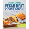 Plant-Based Vegan Meat Cookbook: 50 Impossibly Delicious Vegan Recipes Using Meat Substitutes