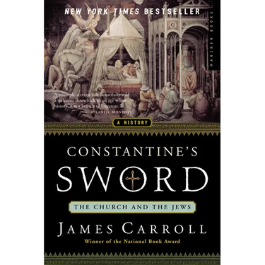 Constantine's Sword: The Church and the Jews--A History